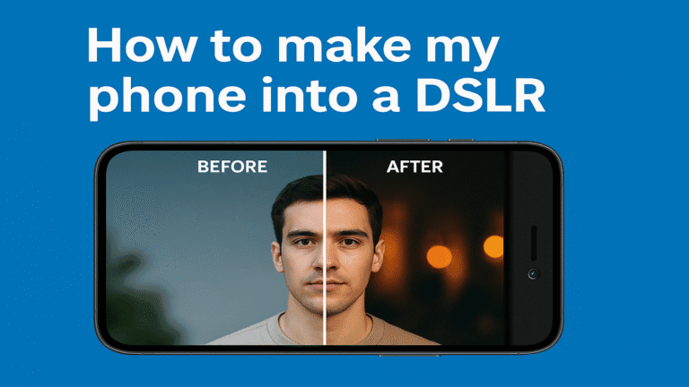 How to Make Old Phone Camera Like a DSLR? (Full Complete Guide 2025