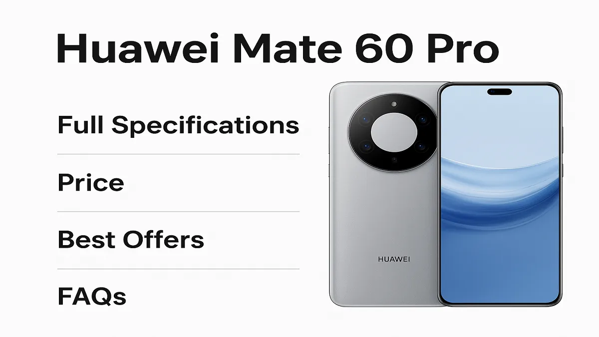 Huawei Mate 60 Pro: Full Specifications, Price, Best Offers and Faqs