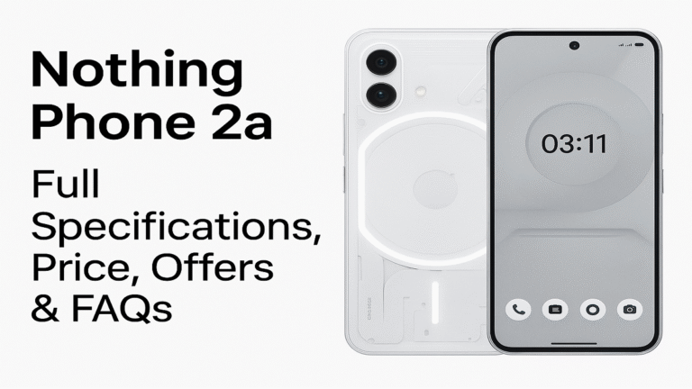 Nothing Phone 2a: Full Specifications, Price, Offers & FAQs