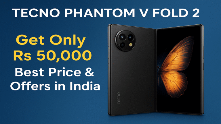 Tecno Phantom V Fold 2 – Get Only Rs 50,000 Best Price & Offers in India