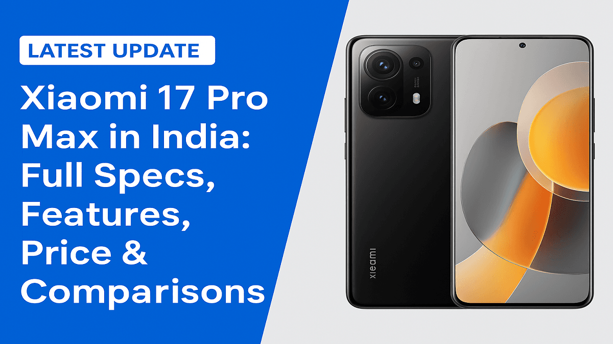 Xiaomi 17 Pro Max Full Specs, Features, Best Comparison 2025